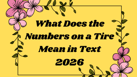 What Does the Numbers on a Tire Mean in Text