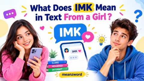 What Does IMK Mean in Text From a Girl